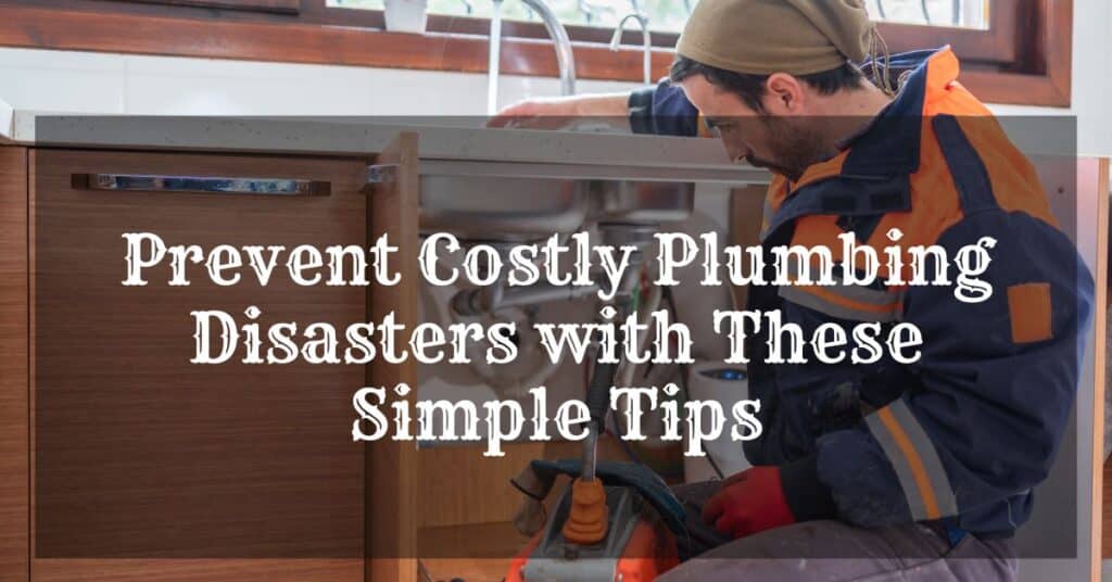 Essential Plumbing Maintenance Tips for San Diego Homeowners: Avoid Costly Repairs Year-Round