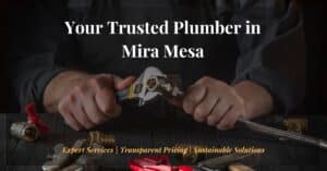 Expert plumber in Mira Mesa offering leak detection, drain cleaning, water heater solutions, and eco-friendly plumbing services