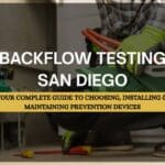 Backflow Testing San Diego: A certified technician performing backflow testing on a residential backflow prevention device in San Diego.