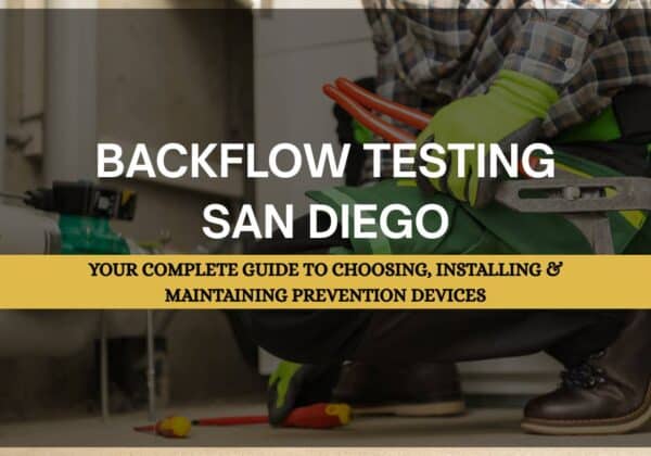 Backflow Testing San Diego: A certified technician performing backflow testing on a residential backflow prevention device in San Diego.