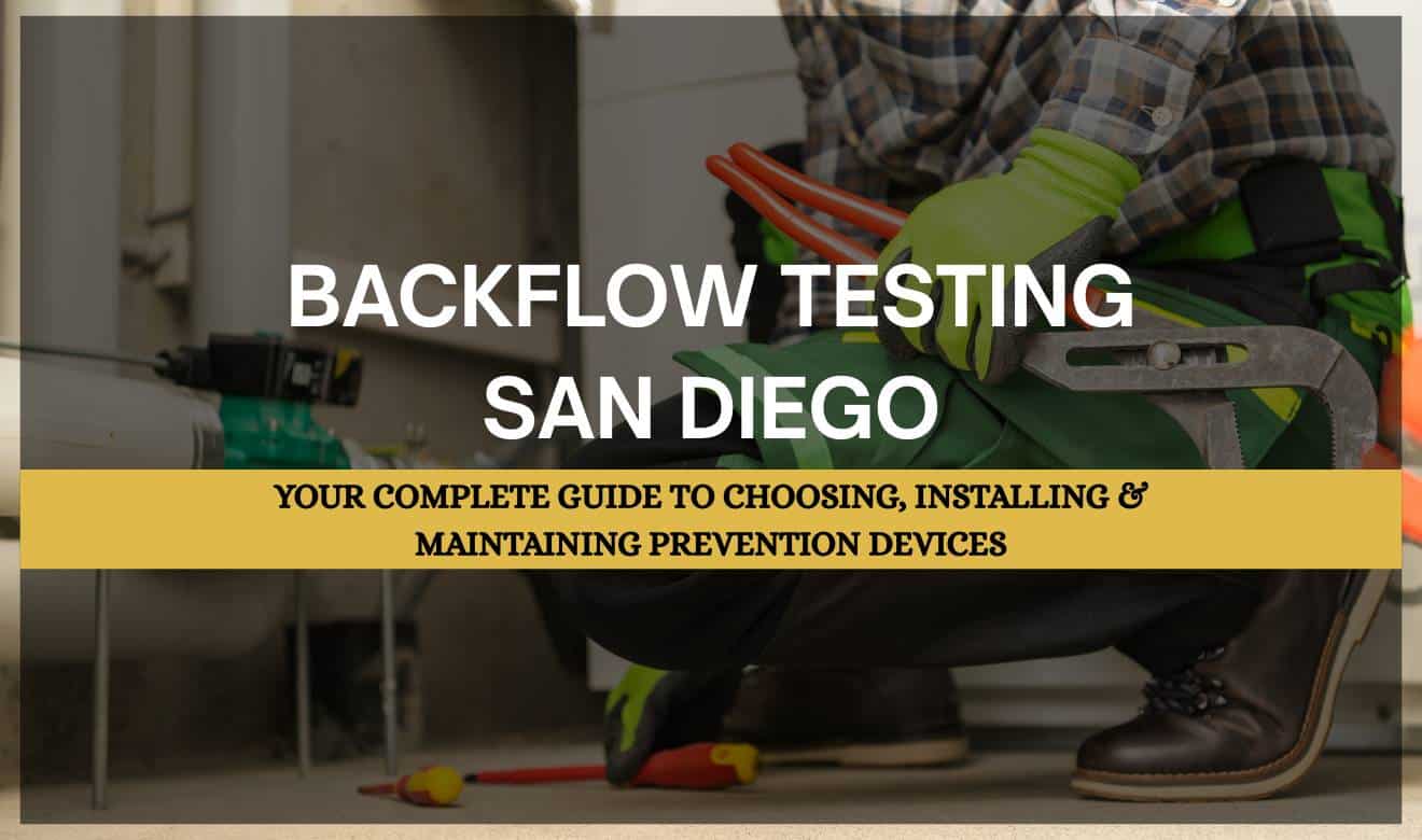 Backflow Testing San Diego: A certified technician performing backflow testing on a residential backflow prevention device in San Diego.
