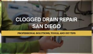 Plumber performing clogged drain repair San Diego.