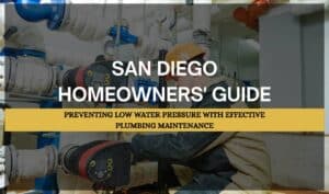 Low Water Pressure Plumber San Diego: Plumber fixing low water pressure issue in a San Diego home