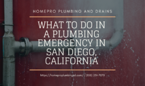 ▷☎️HomePro Plumbing: Best San Diego Plumbers (858) 251-7070 | What to Do in a Plumbing Emergency in San Diego, California 24 hour plumber San Diego