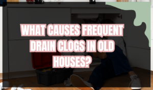 ▷☎️HomePro Plumbing: Best San Diego Plumbers (858) 251-7070 | What causes frequent drain clogs in old houses? why drains keep clogging in older homes
