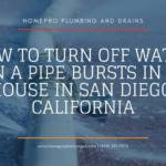 what to do when a pipe bursts in your house San Diego