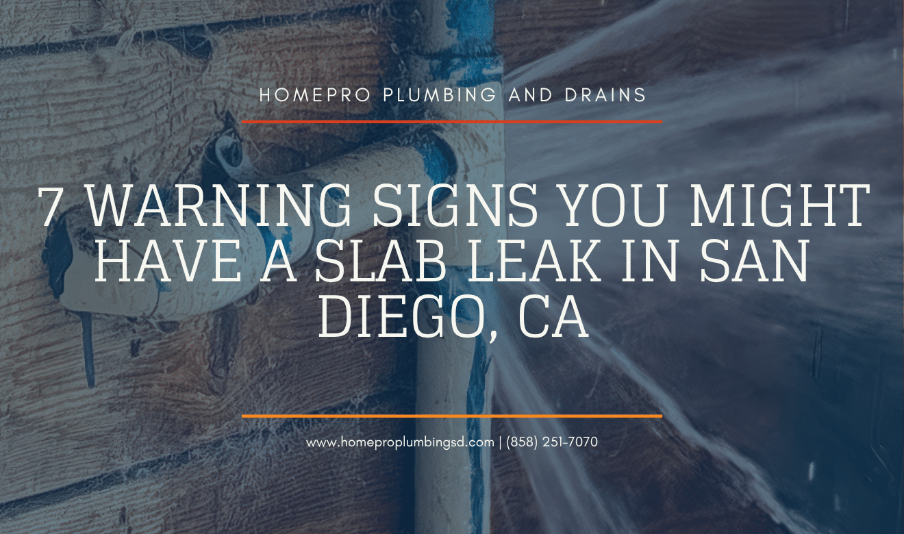 ▷☎️HomePro Plumbing: Best San Diego Plumbers (858) 251-7070 | 7 Warning Signs You Might Have a Slab Leak in San Diego, CA how to tell if you have a slab leak San Diego