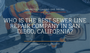 ▷☎️HomePro Plumbing: Best San Diego Plumbers (858) 251-7070 | Who Is the Best Sewer Line Repair Company in San Diego, California? sewer line repair San Diego reviews