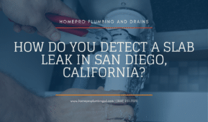 ▷☎️HomePro Plumbing: Best San Diego Plumbers (858) 251-7070 | How Do You Detect a Slab Leak in San Diego, California? slab leak detection San Diego pricing