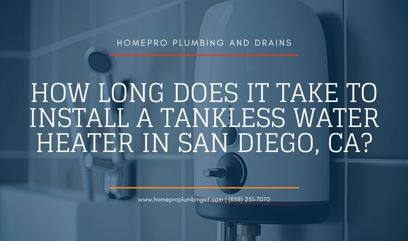 How Long Does It Take to Install a Tankless Water Heater in San Diego, CA? 11 tankless water heater installation San Diego