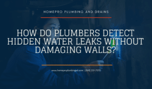 ▷☎️HomePro Plumbing: Best San Diego Plumbers (858) 251-7070 | How Do Plumbers Detect Hidden Water Leaks Without Damaging Walls? how plumbers detect hidden leaks