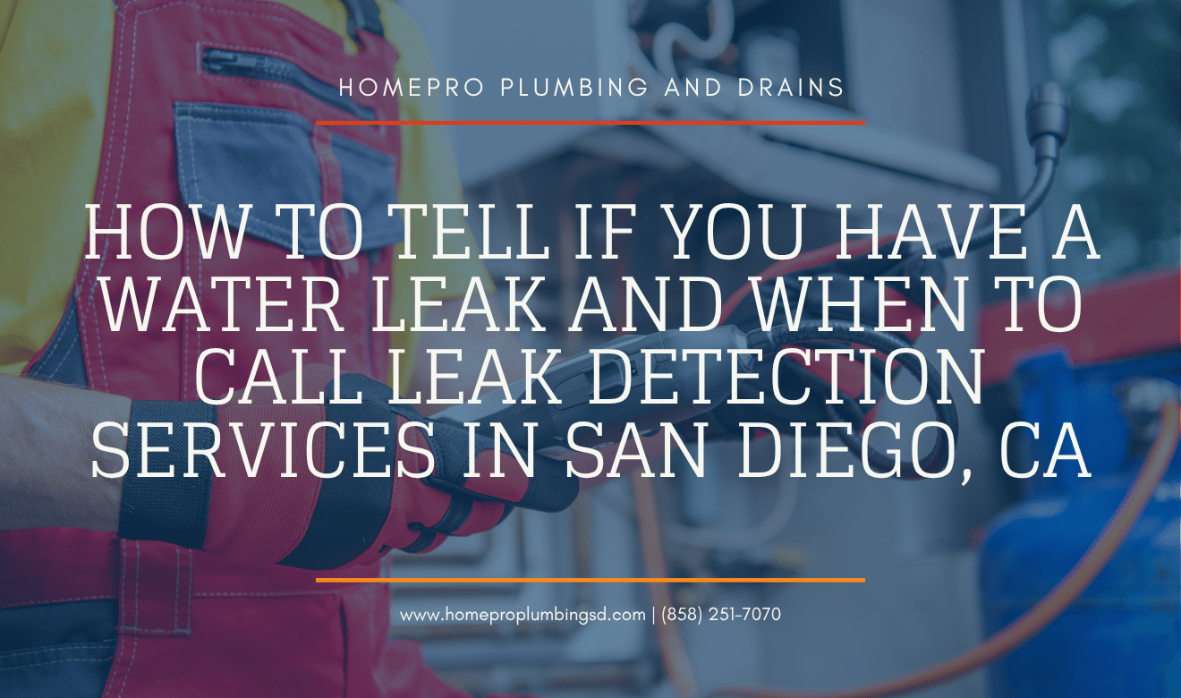How to Tell If You Have a Water Leak and When to Call Leak Detection Services in San Diego, CA 11 leak detection services San Diego cost