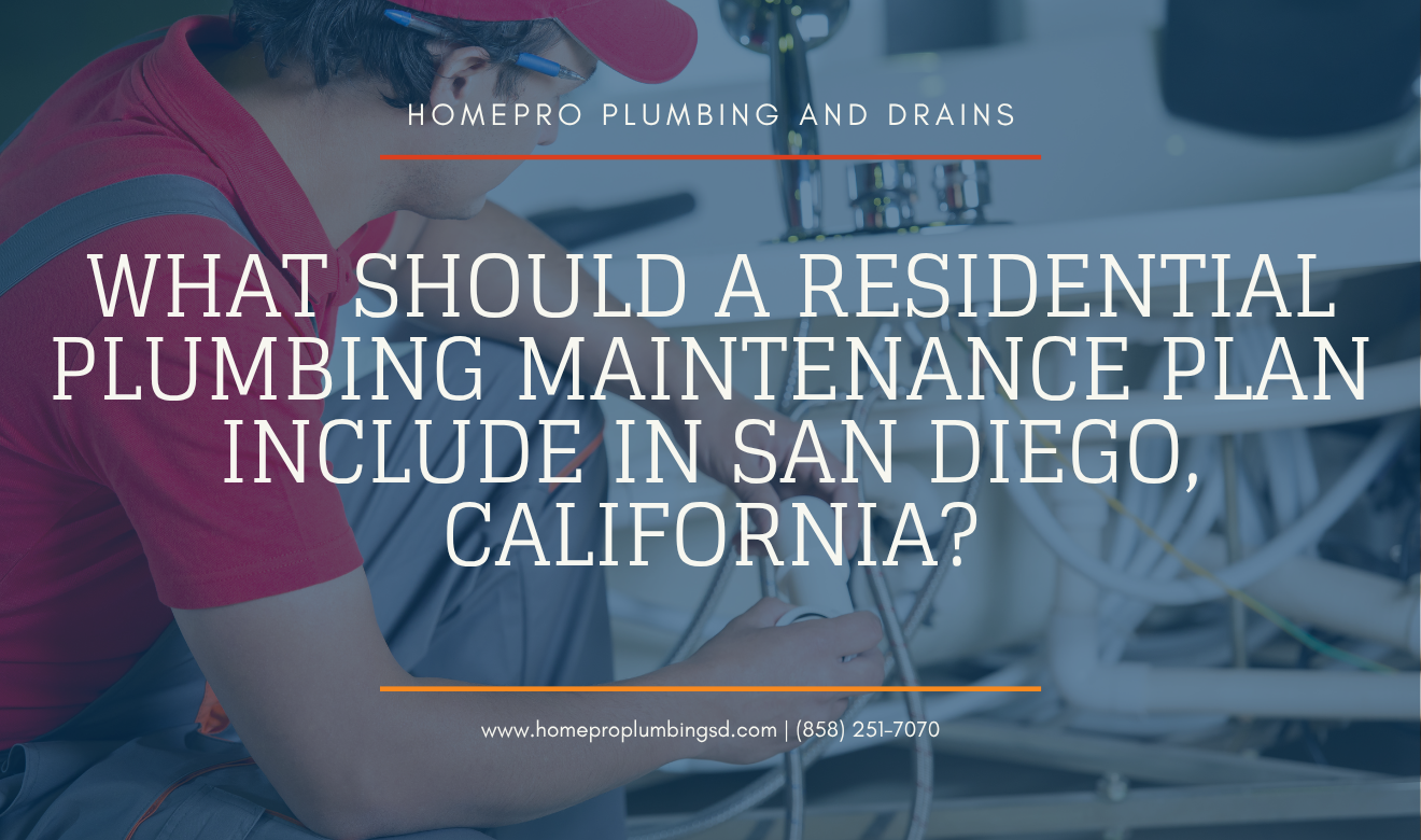 What Should a Residential Plumbing Maintenance Plan Include in San Diego, California? 11 residential plumbing maintenance plans San Diego