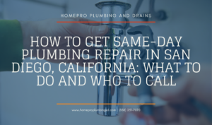 ▷☎️HomePro Plumbing: Best San Diego Plumbers (858) 251-7070 | How to Get Same-Day Plumbing Repair in San Diego, California: What to Do and Who to Call same day plumbing repair San Diego