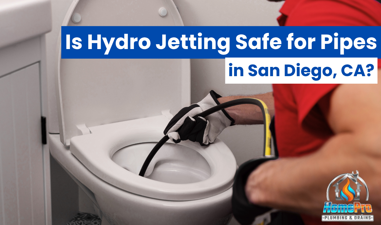 ▷☎️HomePro Plumbing: Best San Diego Plumbers (858) 251-7070 | Is Hydro Jetting Safe for Pipes in San Diego, CA? best hydro jet plumbing San Diego