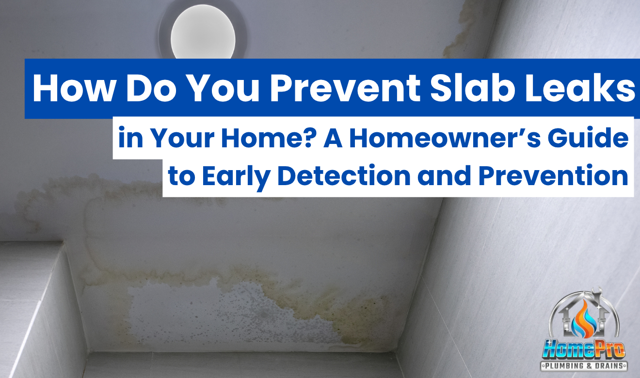 ▷☎️HomePro Plumbing: Best San Diego Plumbers (858) 251-7070 | How Do You Prevent Slab Leaks in Your Home? A Homeowner’s Guide to Early Detection and Prevention guide to preventing slab leaks in homes