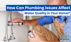 ▷☎️HomePro Plumbing: Best San Diego Plumbers (858) 251-7070 | How Can Plumbing Issues Affect Water Quality in Your Home? how plumbing issues affect water quality