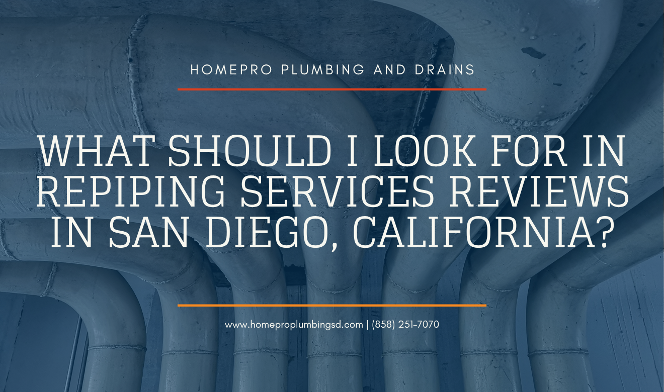 ▷☎️HomePro Plumbing: Best San Diego Plumbers (858) 251-7070 | What Should I Look for in Repiping Services Reviews in San Diego, California? repiping services San Diego reviews
