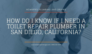 ▷☎️HomePro Plumbing: Best San Diego Plumbers (858) 251-7070 | How Do I Know If I Need a Toilet Repair Plumber in San Diego, California? toilet repair plumber San Diego