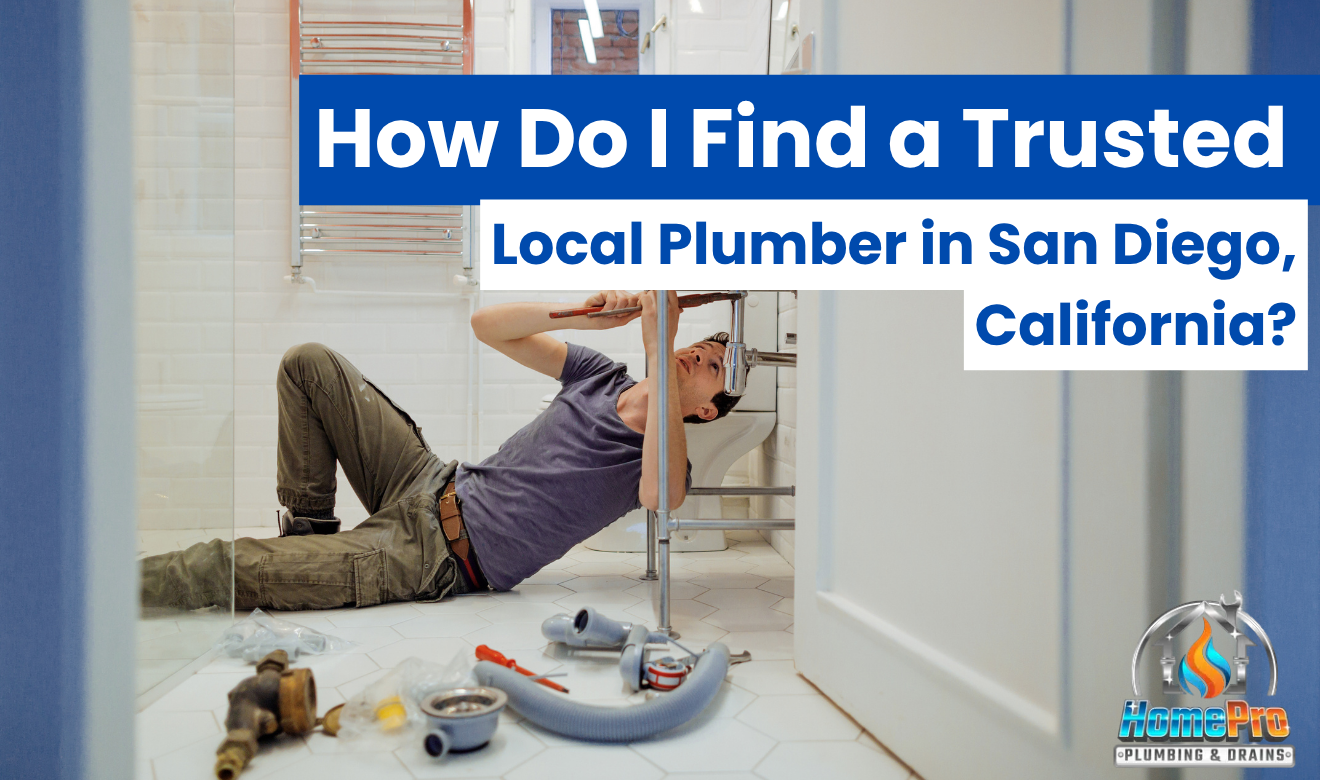 ▷☎️HomePro Plumbing: Best San Diego Plumbers (858) 251-7070 | How Do I Find a Trusted Local Plumber in San Diego, California? trusted local plumber in San Diego