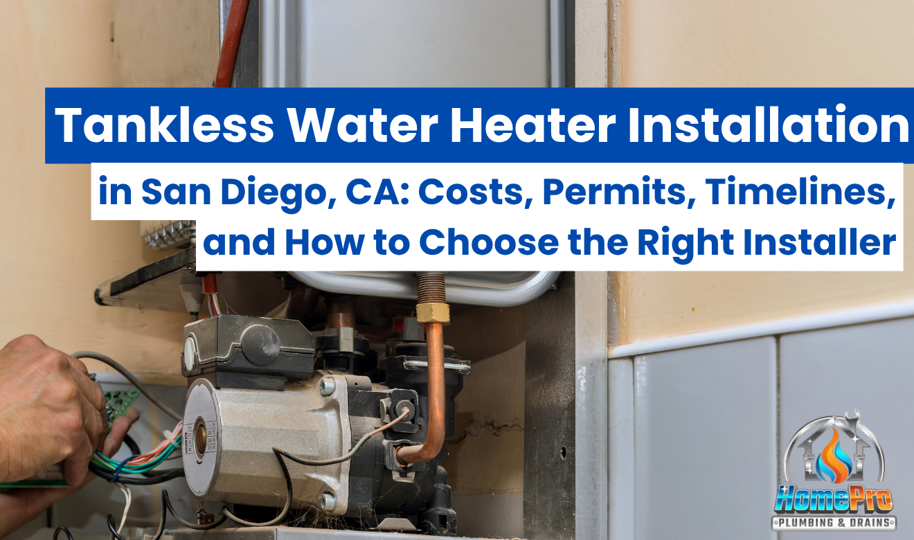 ▷☎️HomePro Plumbing: Best San Diego Plumbers (858) 251-7070 | Tankless Water Heater Installation in San Diego, CA: Costs, Permits, Timelines, and How to Choose the Right Installer tankless water heater installation San Diego