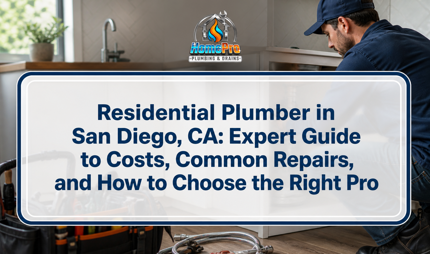 ▷☎️HomePro Plumbing: Best San Diego Plumbers (858) 251-7070 | Residential Plumber in San Diego, CA: Expert Guide to Costs, Common Repairs, and How to Choose the Right Pro residential plumber san diego
